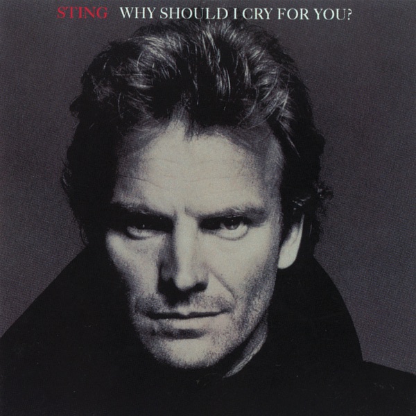 Why Should I Cry for You? - EP - Sting