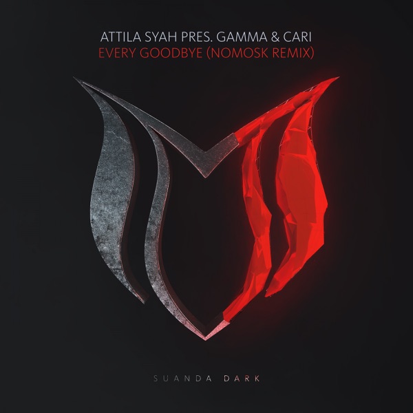 Every Goodbye (NoMosk Remix) [Attila Syah & Gamma Presents] - Single