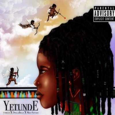 Yetunde (feat. 7figuz, DollaBillz & Milo $avage) - Single