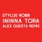 Ininna Tora (Alex Guesta Remix) - Stylus Robb lyrics