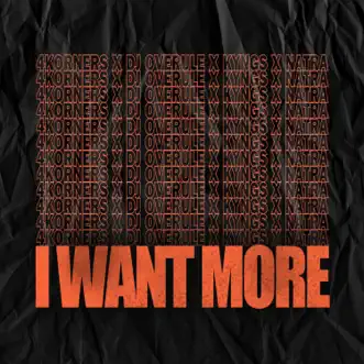 I Want More by 4Korners, DJ Overule, Kyngs & Natra song reviws