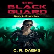 The Black Guard: Evolution: Black Guard Series, Book 2 (Unabridged) - C. R. Daems
