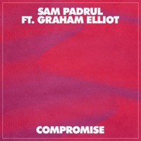 Sam Padrul - Compromise (feat. Graham Elliot)