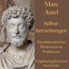 Selbstbetrachtungen: Ein philosophisches Meisterwerk der Weltliteratur - Marc Aurel