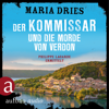 Der Kommissar und die Morde von Verdon - Kommissar Philippe Lagarde - Ein Kriminalroman aus der Normandie, Band 6 (Ungekürzt) - Maria Dries