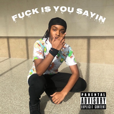 Fuck Is You Sayin' - Single