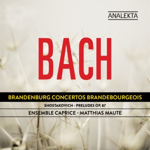 Bach: Brandenburg Concertos - Shostakovich: Preludes and Fugues, Op. 87