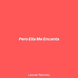 Pero Ella Me Encanta Leonel Ramirez