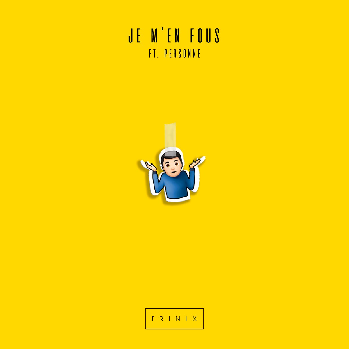 Je m'en fous (Radio Edit) [feat. Personne] - Single by Trinix on Apple Music