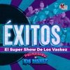 Éxitos el Super Show de los Vaskez