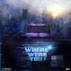 Where Were You - Single