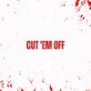 Cut 'Em Off - Single