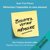 Audiobook cover for Boostez votre mémoire: Mémorisez l'impossible en vous amusant by Jean-Yves Ponce