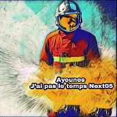 J'ai pas le temps Next05 - Ayounes