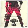 Stream & download Shoot To Kill - Single