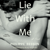 Lie With Me (Unabridged) - Philippe Besson