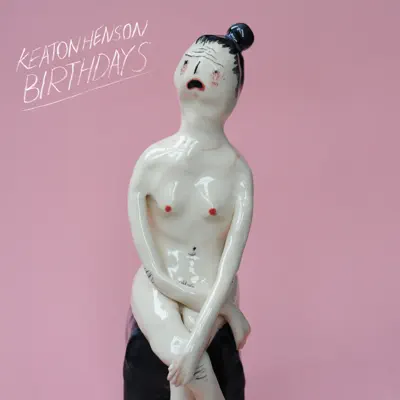 Birthdays (Deluxe Edition) - Keaton Henson