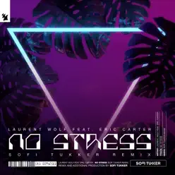No Stress (Sofi Tukker Remix) [feat. Eric Carter] [Remixes] - Single - Laurent Wolf