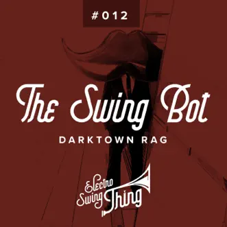 Darktown Rag - Single by The Swing Bot album reviews, ratings, credits