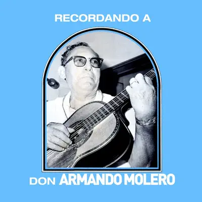 Recordando a Don Armando Molero - Armando Molero Recordando a Don Armando Molero - Armando Molero
