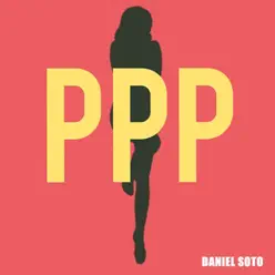 PPP - Single - Daniel Soto PPP - Single - Daniel Soto
