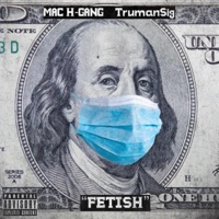 Fetish (feat. TrumanSig) - Single - Mac H-Gang