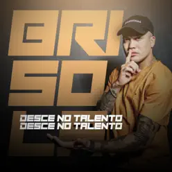 Desce No Talento - Single - MC Brisola Desce No Talento - Single - MC Brisola