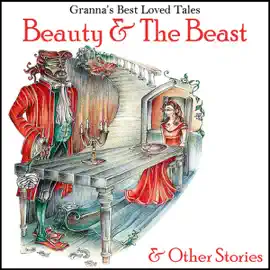 Beauty & The Beast: & Other Stories: Granna's Well Loved Tales (Unabridged)