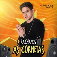Rachando As Cornetas - Single - Alexsander Ducci