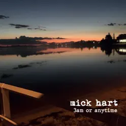 3am or Anytime - Single - Mick Hart 3am or Anytime - Single - Mick Hart