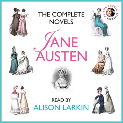 The Complete Novels : Sense and Sensibility, Pride and Prejudice, Mansfield Park, Emma, Northanger Abbey and Persuasion (Unabridged)