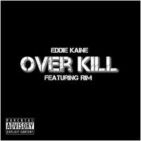 Over Kill (feat. RIM) - Single - Eddie Kaine