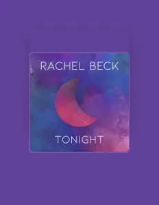 聆聽 Rachel Beck、觀看音樂影片、閱讀小傳、查看巡演日期等！