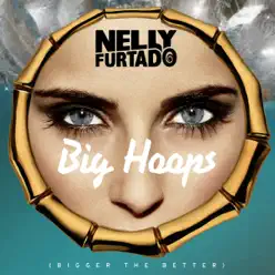 Big Hoops (Bigger the Better) - EP - Nelly Furtado