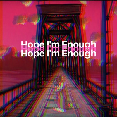 Hope I'm Enough - Single
