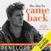 The Day He Came Back (Unabridged) - Penelope Ward