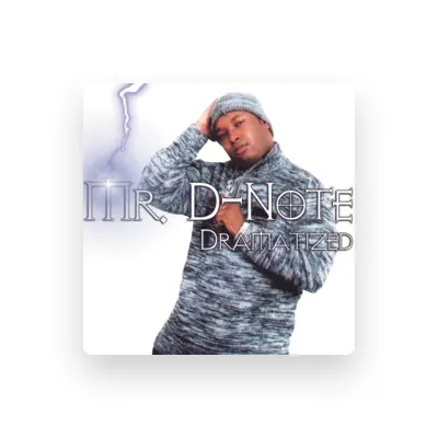 Listen to Mr. D-Note, watch music videos, read bio, see tour dates & more!