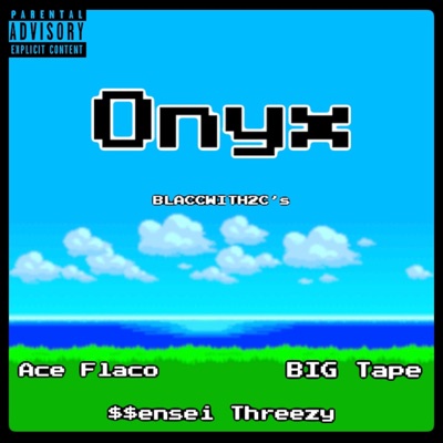 Onyx (feat. Ace Flaco, $ensei Threezy & BIG Tape) - Single