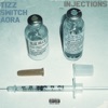 Injections (feat. Tizz, Switch & Aora) - Single