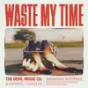 The Devil Music Co. - Waste My Time (feat. Marshall Mckellar)