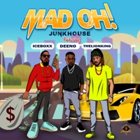 Mad Oh! (feat. IceBoxx, Deeno & TheLionKing) - Single - JunkHouse