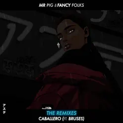 Caballero (Remixes) [feat. Bruses] - Mr. Pig