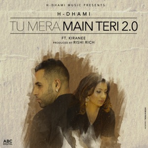 Tu Mera Main Teri 2.0 (feat. Rishi Rich & Kiranee)