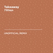 Takeaway (The Chainsmokers, Illenium & Lennon Stella) [73Days Unofficial Remix] artwork