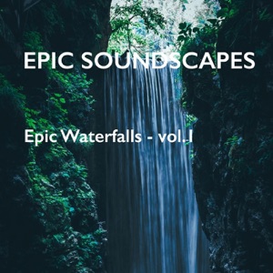 Epic Waterfalls - Vol. 1 - EP