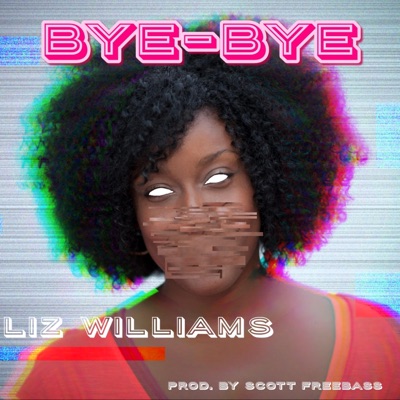 Bye-Bye (feat. Liz Williams) - Single