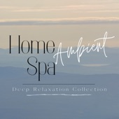 Home Ambient Spa - Deep Relaxation Collection artwork