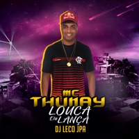 Louca Ela Lança - Single - Mc Thunay & DJ Leco JPA