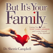 audiobook But It’s Your Family...: Cutting Ties with Toxic Family Members and Loving Yourself in the Aftermath (Unabridged)