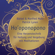 Ho'oponopono: Eine Herzenstechnik für Heilung und Vergebung